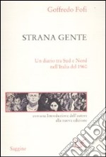 Strana gente. Un diario tra Sud e Nord nell'Italia del 1960