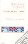 Famiglia italiana. Vecchi miti e nuova realtà libro