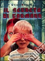 Il segreto di Garmann. Ediz. illustrata libro