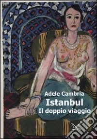 Istanbul. Il doppio viaggio