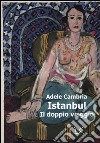 Istanbul. Il doppio viaggio libro di Cambria Adele