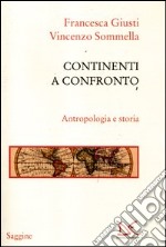 Continenti a confronto. Antropologia e storia libro