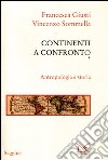 Continenti a confronto. Antropologia e storia libro di Giusti Francesca Sommella Vincenzo