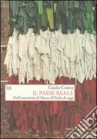 Il paese reale. Dall'assassinio di Moro all'Italia di oggi libro