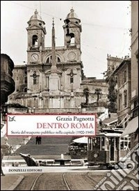 Dentro Roma. Storia del trasporto pubblico nella capitale (1900-1945)