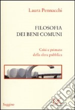 Filosofia dei beni comuni. Crisi e primato della sfera pubblica libro