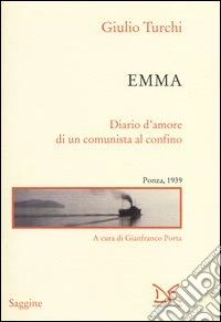 Emma. Diario d'amore di un comunista al confino. Ponza, 1939