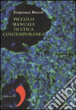 Piccolo manuale di etica contemporanea libro