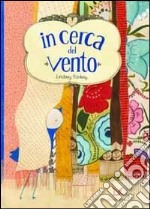 In cerca del vento. Ediz. illustrata libro