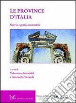 Le province d'Italia. Storie, spazi, economie libro