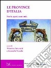 Le province d'Italia. Storie, spazi, economie libro