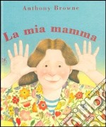 Il mio papà/La mia mamma. Ediz. illustrata libro