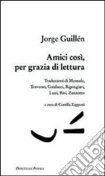 Amici così, per grazia di lettura libro