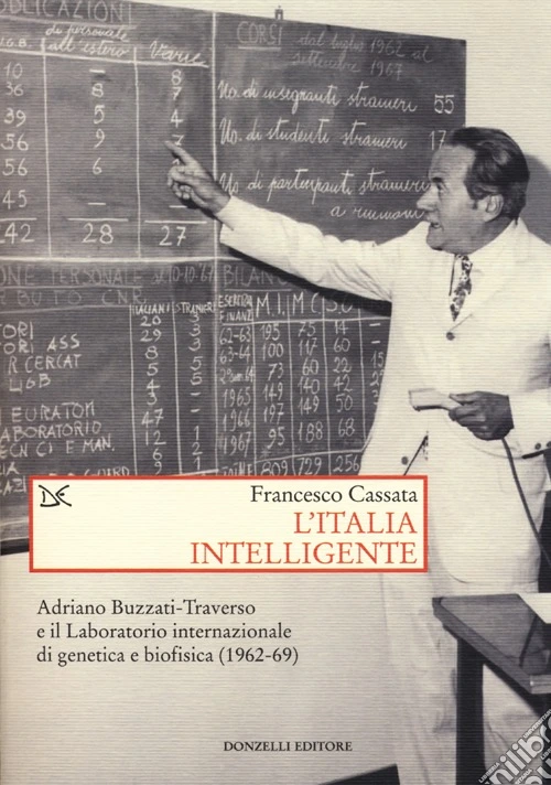 L'Italia intelligente. Adriano Buzzati-Traverso e il Laboratorio internazionale di genetica e biofisica
