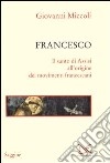 Francesco. Il santo di Assisi all'origine dei movimenti francescani libro di Miccoli Giovanni