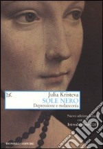 Sole nero. Depressione e melanconia libro