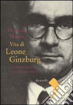 Vita di Leone Ginzburg. Intransigenza e passione civile