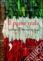 Il paese reale. Dall'assassinio di Moro all'Italia di oggi libro