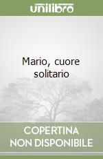 Mario, cuore solitario libro