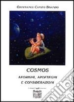 Cosmos. Aforismi, apoftegmi e considerazioni libro