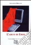 L'arco di Eros libro di Orsolato Alessandra