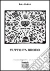 Tutto fa brodo libro di Budini Ezio