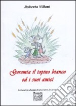 Geremia il topino bianco ed i suoi amici libro