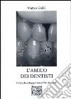 L'amico dei dentisti libro di Galdi Matteo