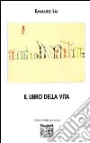 The Book of life. Il libro della vita libro di Lai Emanuele