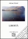 Libertà libro di Valenti Adriana