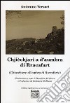 Chjièchjari a d'aumbra di Rracafart (Chiacchiere all'ombra di Roccaforte) libro