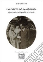 L'alfabeto della memoria. Quasi un'autobiografia semiseria libro