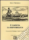 E caduta la Repubblica! libro