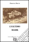 L'ultimo mare libro di Marra Pinuccio