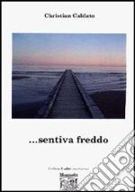 ... Sentiva freddo