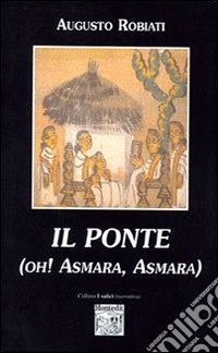Il ponte. Oh Asmara, Asmara!