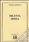 Diletta sposa libro di Scarselli Veniero