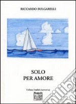 Solo per amore libro