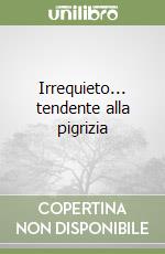 Irrequieto... tendente alla pigrizia libro