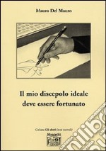 Il mio discepolo ideale deve essere fortunato libro