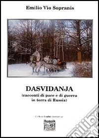 Dasvidanja (racconti di pace e di guerra in terra di Russia) libro