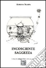 Incosciente saggezza libro