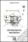 Incosciente saggezza libro