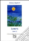 Lunaria (poesie) libro di Capriotti Antonio