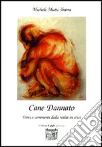 Cane dannato. Versi e commenti dalla realtà alla crisi libro