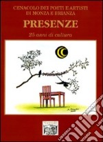 Presenze. 25 anni di cultura del Cenacolo dei poeti e artisti di Monza e Brianza