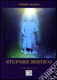 Stupore mistico libro