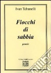 Fiocchi di sabbia libro di Tabanelli Ivan