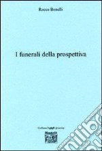 I funerali della prospettiva libro