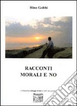 Racconti morali e no libro